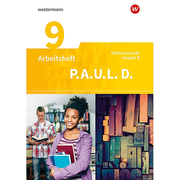 P.A.U.L. D. - Persönliches Arbeits- und Lesebuch Deutsch - Differenzierende Ausgabe für Realschulen und Gemeinschaftsschulen in Baden-Württemberg, Michaela Anthony, Michael Assmann, Christiane Awakowicz, Patricia Drewes, Thorsten Frevert, Anne Gasch-Sigge, Eva Gierse-Beyer, Tanja Heinemann, Katharine Pappas, Manuel Rahmann, Elisabeth Roth-Rings, Wolfgang Sprink, Juliane Tacke, Christina van Hove, Katja Wiertz, Martin Zurwehme, Johannes Diekhans, Frank Radke