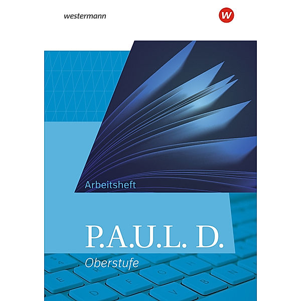 P.A.U.L. D. - Persönliches Arbeits- und Lesebuch Deutsch - Allgemeine Ausgabe für die Oberstufe