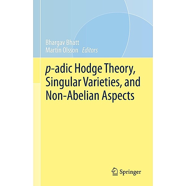 p-adic Hodge Theory, Singular Varieties, and Non-Abelian Aspects / Simons Symposia