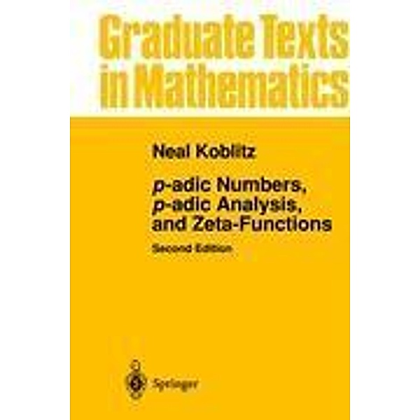 P-adic Numbers, p-adic Analysis, and Zeta-Functions, Neal Koblitz