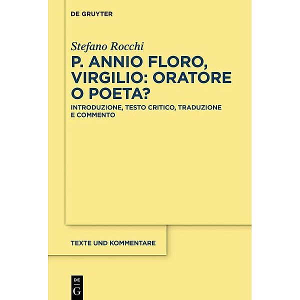 P. Annio Floro, Virgilio: oratore o poeta? / Texte und Kommentare Bd.65, Stefano Rocchi