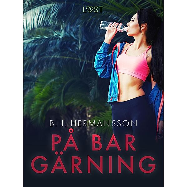 På bar gärning - erotisk novell, B. J. Hermansson
