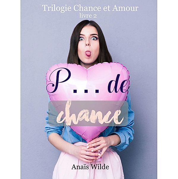 P... de Chance, Anais Wilde