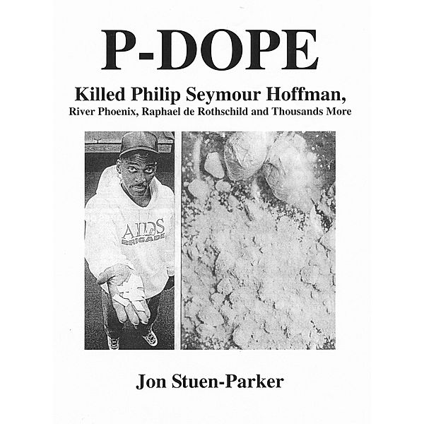 P-DOPE: Killed Philip Seymour Hoffman, River Phoenix, Raphael de Rothschild and Thousands More, Jon Stuen-Parker