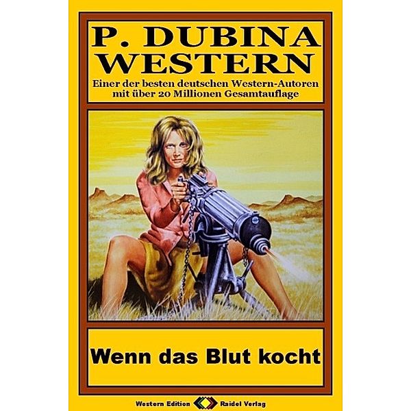 P. Dubina Western, Bd. 07: Wenn das Blut kocht, Peter Dubina