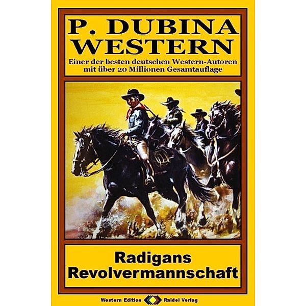 P. Dubina Western, Bd. 16: Radigans Revolvermannschaft, Peter Dubina