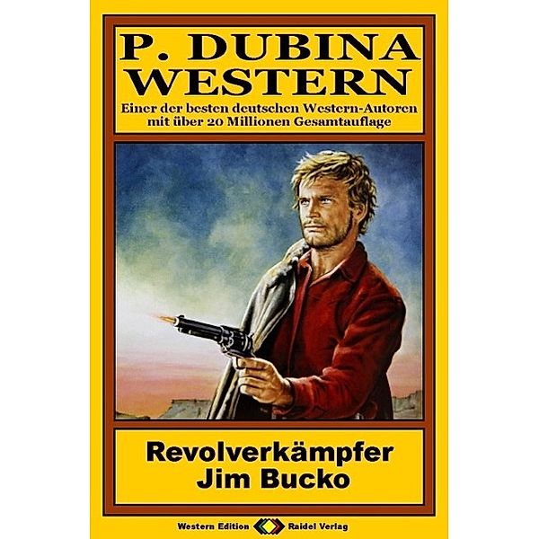 P. Dubina Western, Bd. 23: Revolverkämpfer Jim Bucko, Peter Dubina