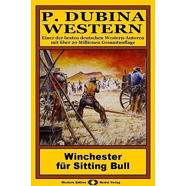 P. Dubina Western, Bd. 33: Winchester für Sitting Bull, Peter Dubina