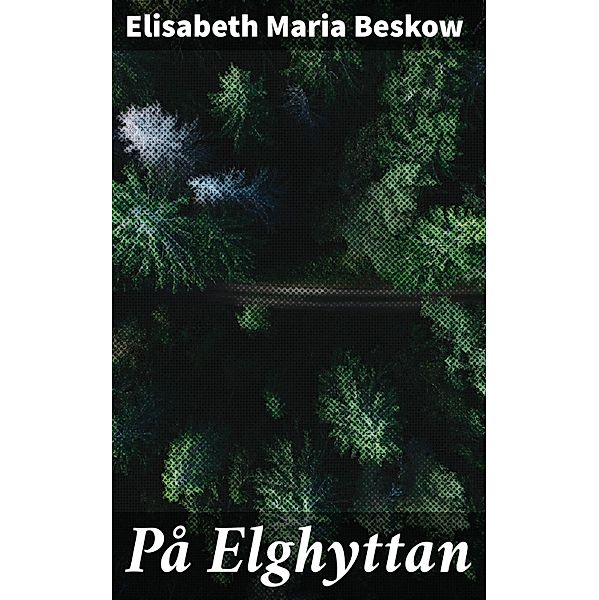 På Elghyttan, Elisabeth Maria Beskow