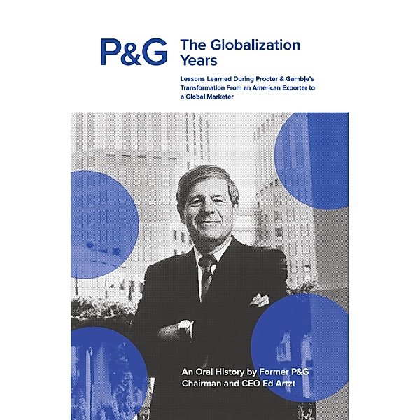 P&G the Globalization Years, Ed Artzt