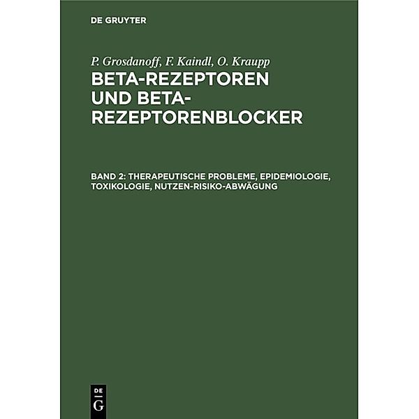 P. Grosdanoff; F. Kaindl; O. Kraupp: Beta-Rezeptoren und Beta-Rezeptorenblocker / Band 2 / Therapeutische Probleme, Epidemiologie, Toxikologie, Nutzen-Risiko-Abwägung, P. Grosdanoff, F. Kaindl, O. Kraupp
