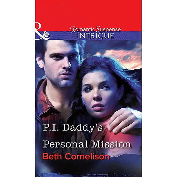 P.I. Daddy's Personal Mission (Mills & Boon Intrigue) / Mills & Boon Intrigue, Beth Cornelison