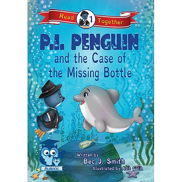 P.I. Penguin and the Case of the Missing Bottle / P.I. Penguin, Bec J. Smith