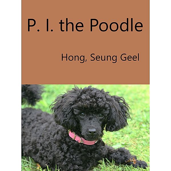 P.I. the Poodle, Seung Geel Hong
