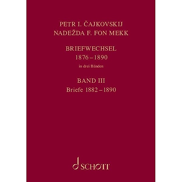 P. I. Tschaikowsky und N. von Meck / Petr I. Cajkovskij und Nadezda F. fon Mekk. Briefwechsel, Peter I. Tschaikowski, Nadezhda von Meck