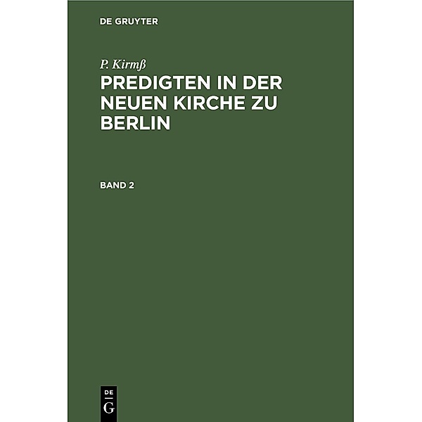 P. Kirmß: Predigten in der Neuen Kirche zu Berlin. Band 2, P. Kirmß