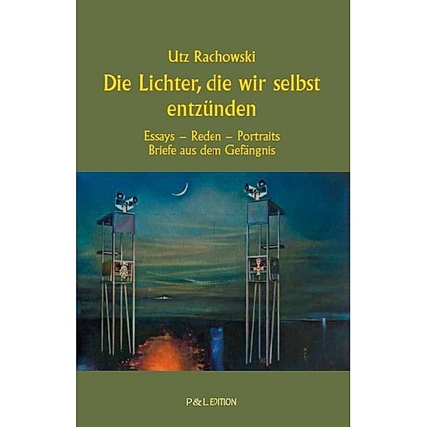 P&L Edition / Die Lichter, die wir selbst entzünden, Utz Rachowski