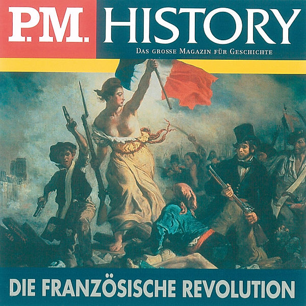 P.M. HISTORY - Die Französische Revolution, Ulrich Offenberg