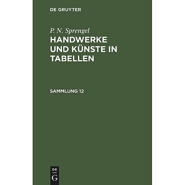 P. N. Sprengel: Handwerke und Künste in Tabellen. Sammlung 12, P. N. Sprengel