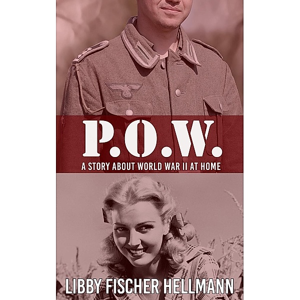 P.O.W.: A Story About World War II At Home, Libby Fischer Hellmann
