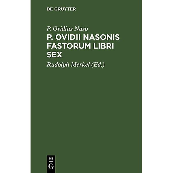 P. Ovidii Nasonis fastorum libri sex, P. Ovidius Naso