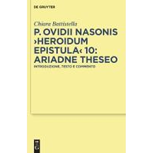 P. Ovidii Nasonis >Heroidum Epistula< 10: Ariadne Theseo / Texte und Kommentare Bd.35, Chiara Battistella