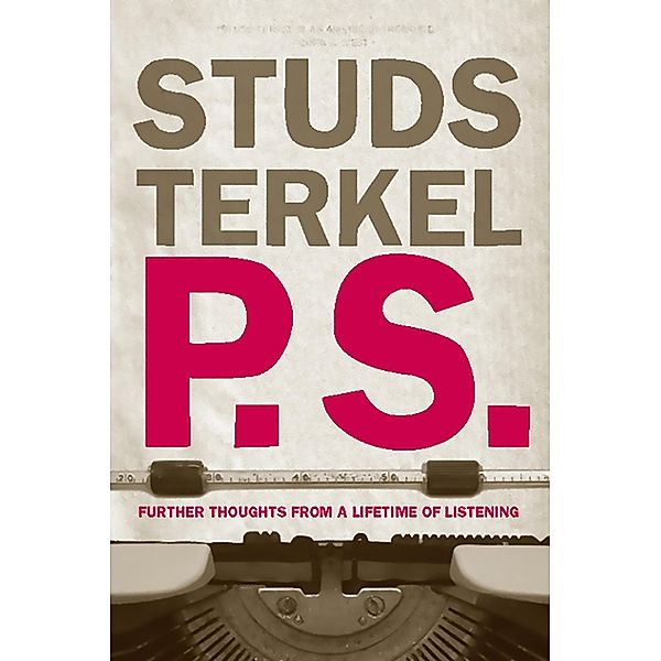 P.S., Studs Terkel