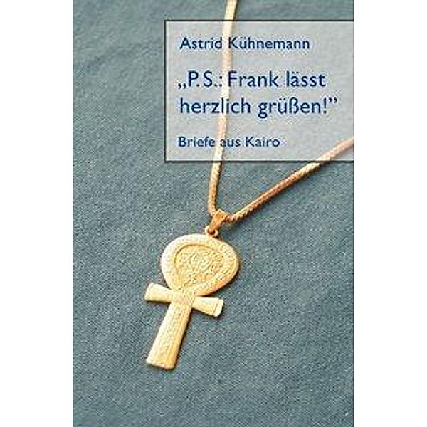 P.S.: Frank lässt herzlich grüßen!, Astrid Kühnemann