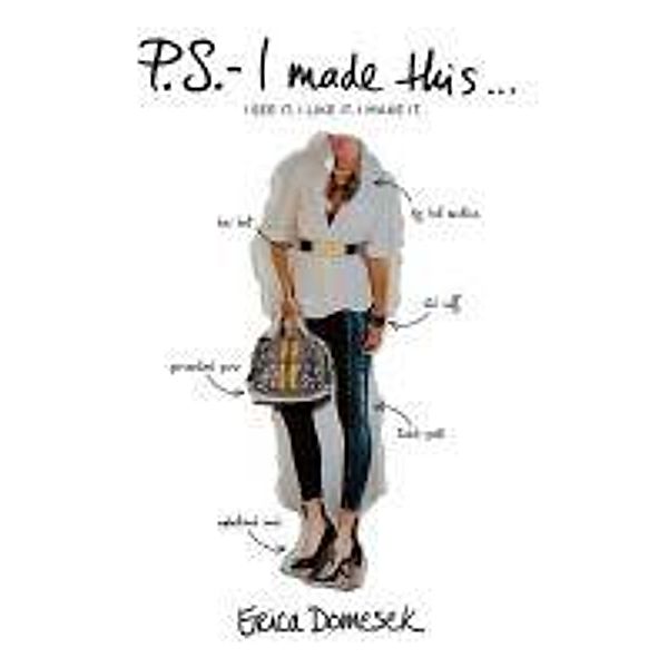 P.S.-- I Made This ..., Erica Domesek