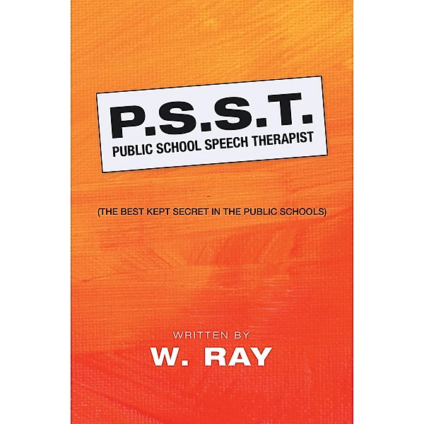 P.S.S.T. Public School Speech Therapist, W. Ray