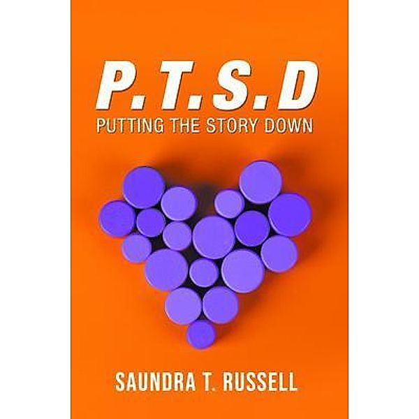 P.T.S.D. / Saundra T. Russell Publishing, Saundra Russell