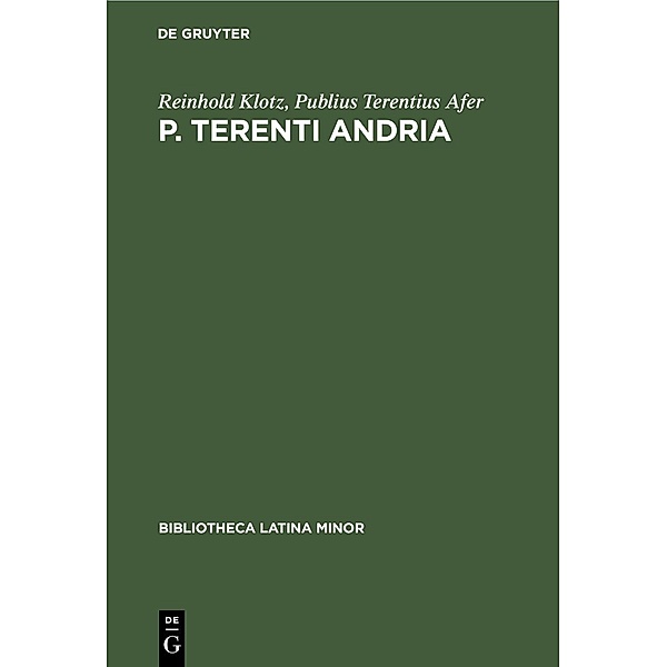 P. Terenti Andria, Reinhold Klotz, Publius Terentius Afer