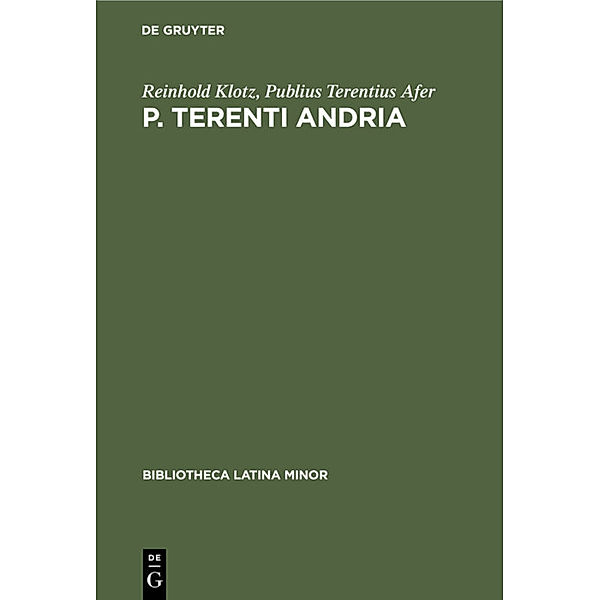P. Terenti Andria, Reinhold Klotz, Publius Terentius Afer