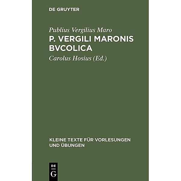 P. Vergili Maronis Bvcolica / Kleine Texte für Vorlesungen und Übungen Bd.134, Publius Vergilius Maro