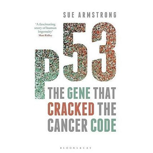 p53 - The Gene that Cracked the Cancer Code, Sue Armstrong