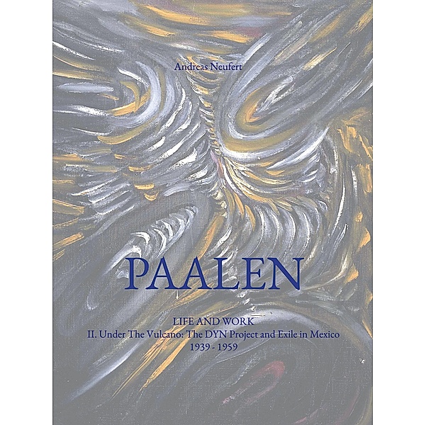 Paalen / Paalen. Life and Work Bd.2, Andreas Neufert