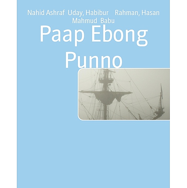 Paap Ebong Punno, Nahid Ashraf Uday, Habibur Rahman, Hasan Mahmud Babu