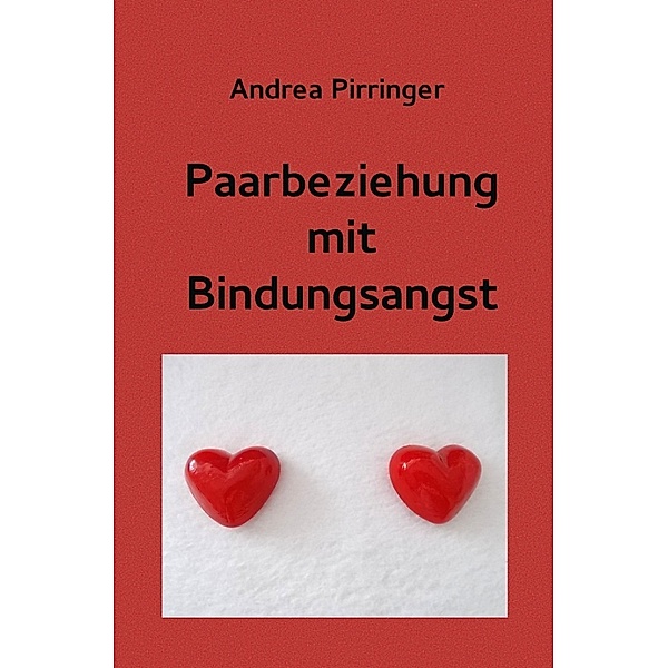 Paarbeziehung mit Bindungsangst, Andrea Pirringer