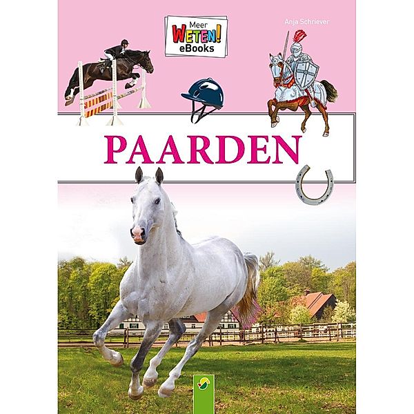 Paarden / Meer weten!, Anja Schriever