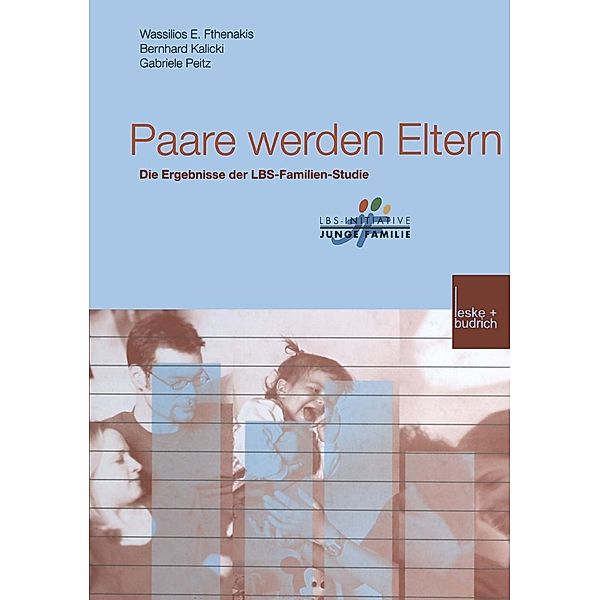 Paare werden Eltern / Buchreihe der LBS-Initiative Junge Familie, Wassilios E. Fthenakis, Bernhard Kalicki, Gabriele Peitz