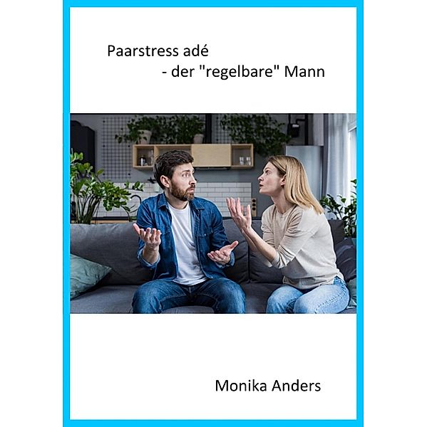 Paarstress adé - der regelbare Mann, Monika Anders