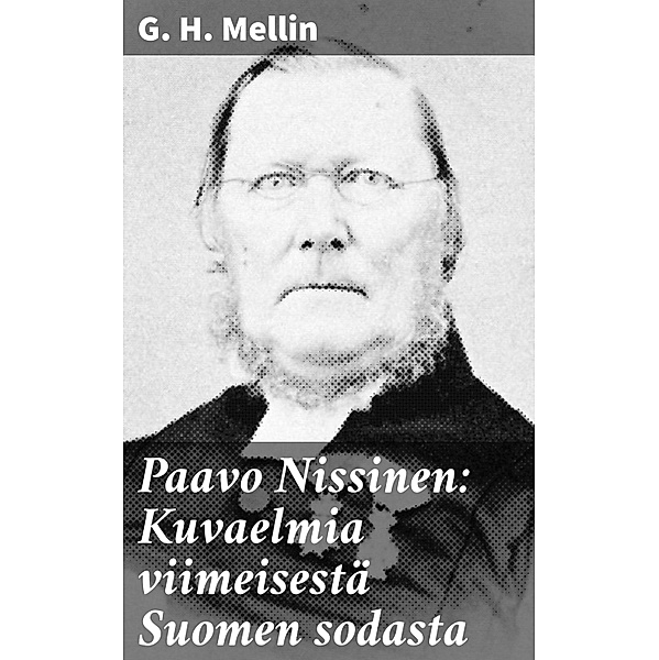 Paavo Nissinen: Kuvaelmia viimeisestä Suomen sodasta, G. H. Mellin
