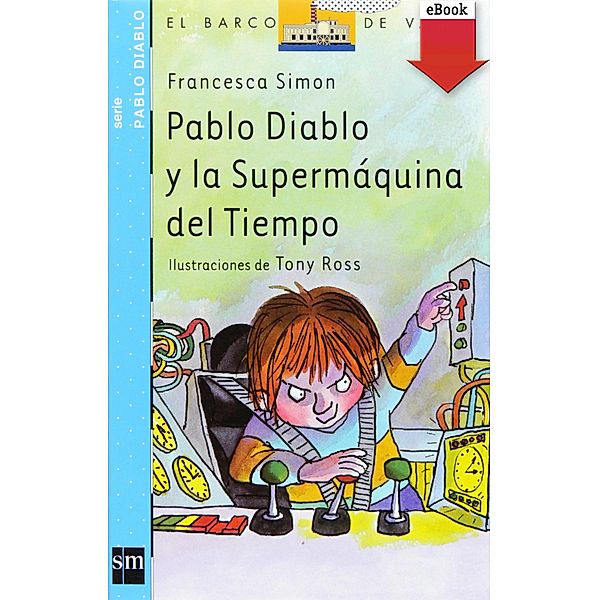 Pablo Diablo y la Supermáquina del tiempo / El Barco de Vapor Azul, Francesca Simon