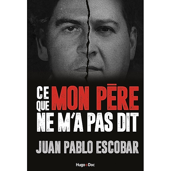 Pablo Escobar - ce que mon père ne m'a jamais raconté / Hors collection, Juan Pablo Escobar, Miguel Brines, Marie Decreme
