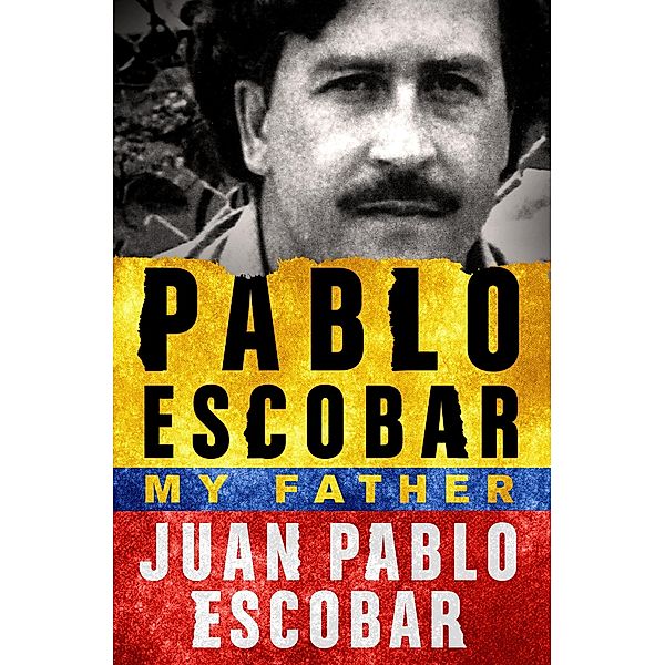 Pablo Escobar: My Father, Juan Pablo Escobar