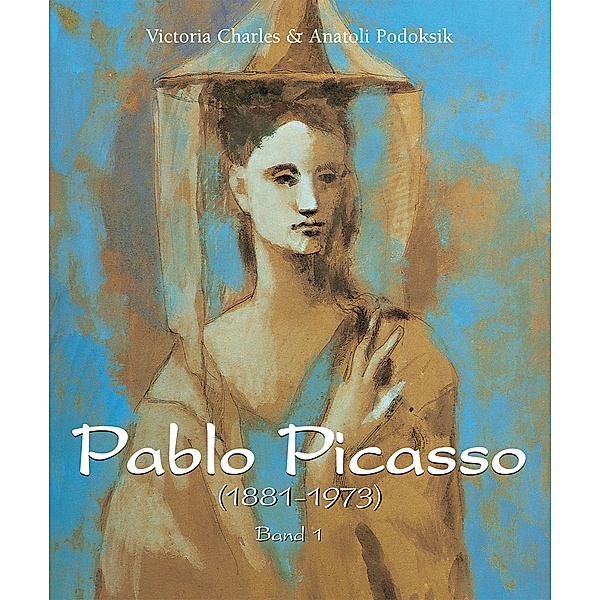 Pablo Picasso (1881-1973) - Band 1, Anatoli Podoksik, Victoria Charles