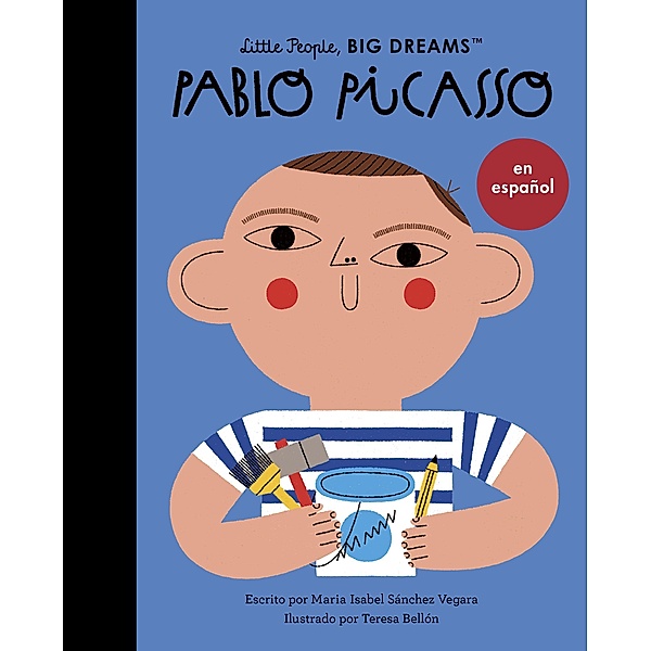 Pablo Picasso (Spanish Edition) / Little People, BIG DREAMS en español, Maria Isabel Sanchez Vegara