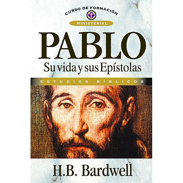 Pablo: su vida y sus epístolas, H. B. Bardwell