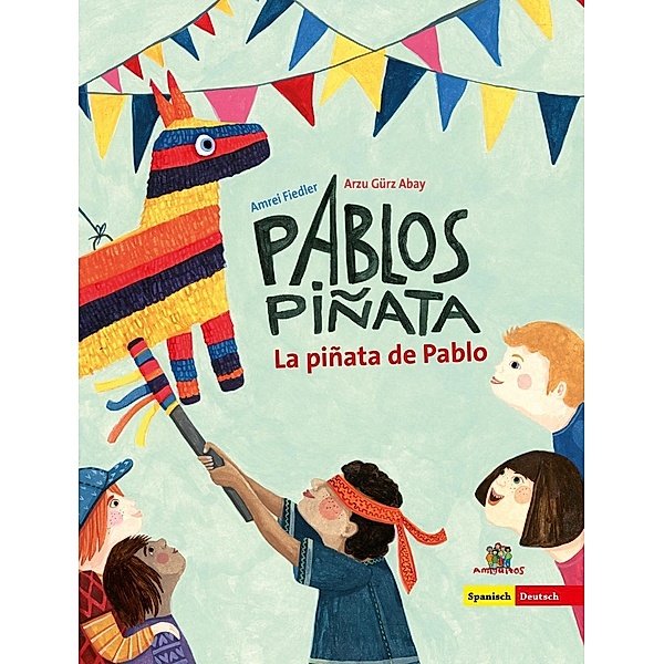 Pablos Piñata / La piñata de Pablo, deutsch-spanisch, Arzu Gürz Abay