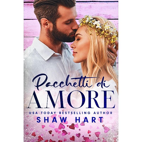 Pacchetti di Amore (Note d'Amore, #2) / Note d'Amore, Shaw Hart